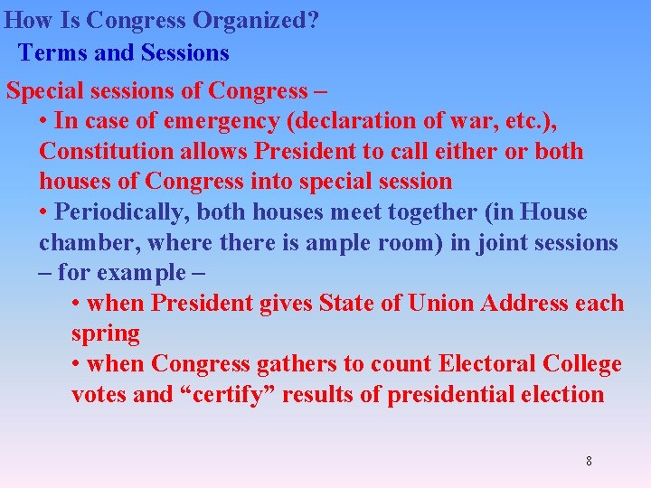 How Is Congress Organized? Terms and Sessions Special sessions of Congress – • In