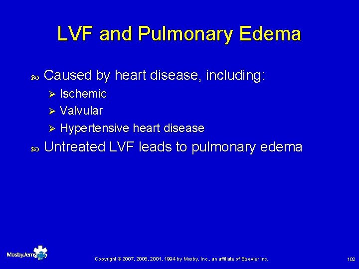 LVF and Pulmonary Edema Caused by heart disease, including: Ischemic Ø Valvular Ø Hypertensive