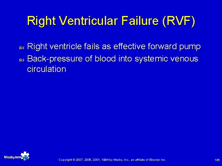 Right Ventricular Failure (RVF) Right ventricle fails as effective forward pump Back-pressure of blood