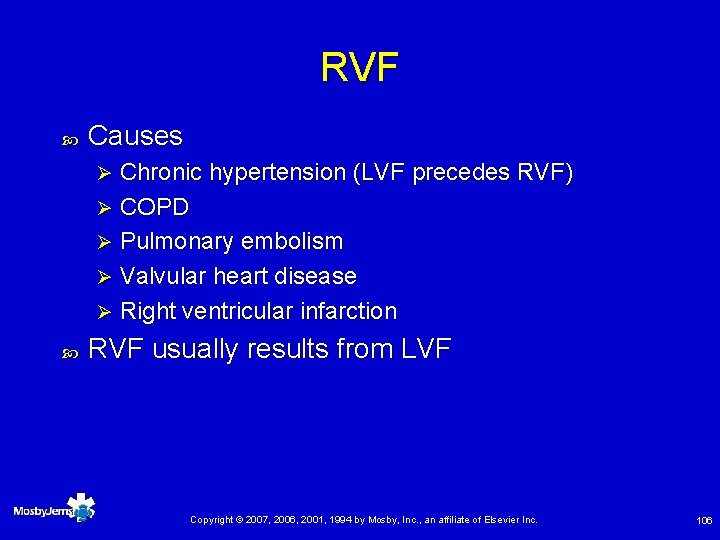 RVF Causes Chronic hypertension (LVF precedes RVF) Ø COPD Ø Pulmonary embolism Ø Valvular