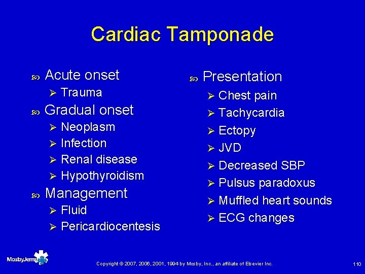 Cardiac Tamponade Acute onset Ø Trauma Gradual onset Neoplasm Ø Infection Ø Renal disease