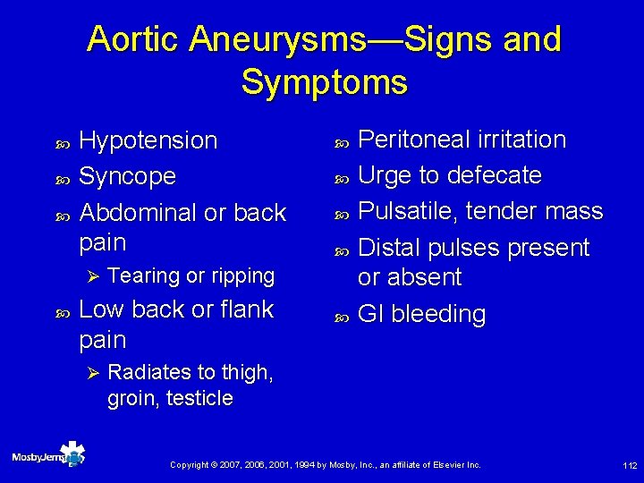 Aortic Aneurysms—Signs and Symptoms Hypotension Syncope Abdominal or back pain Ø Tearing or ripping