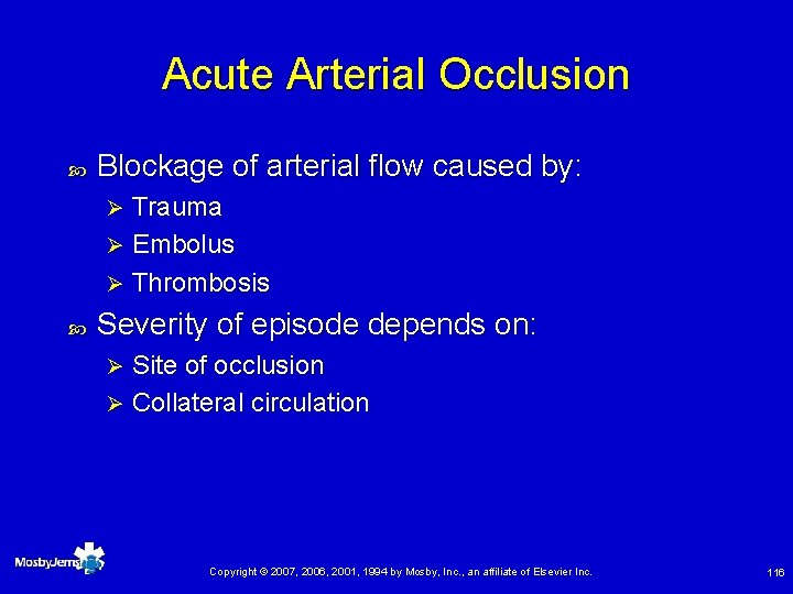 Acute Arterial Occlusion Blockage of arterial flow caused by: Trauma Ø Embolus Ø Thrombosis
