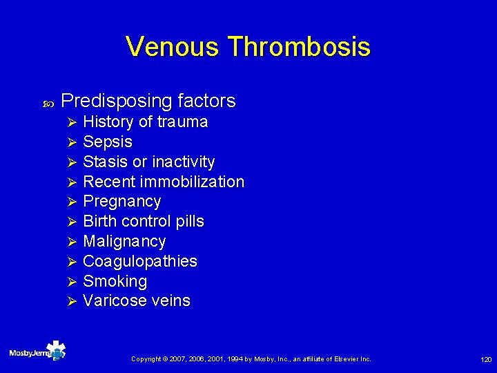 Venous Thrombosis Predisposing factors Ø Ø Ø Ø Ø History of trauma Sepsis Stasis