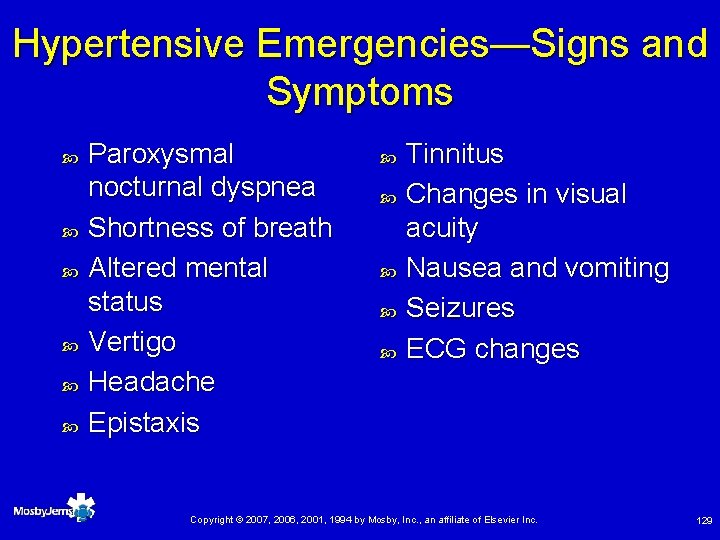 Hypertensive Emergencies—Signs and Symptoms Paroxysmal nocturnal dyspnea Shortness of breath Altered mental status Vertigo