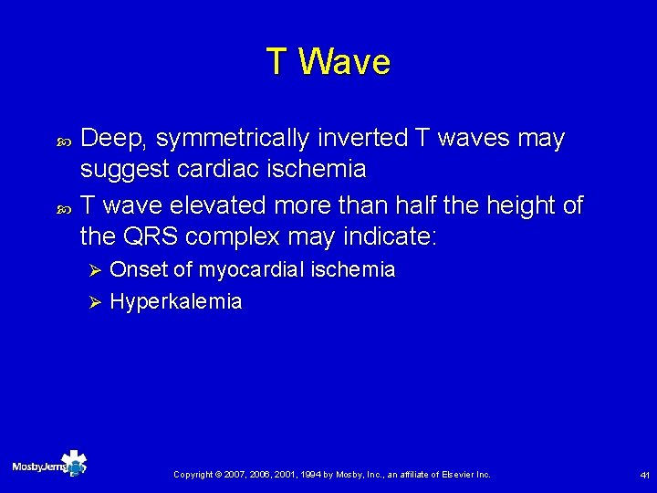 T Wave Deep, symmetrically inverted T waves may suggest cardiac ischemia T wave elevated