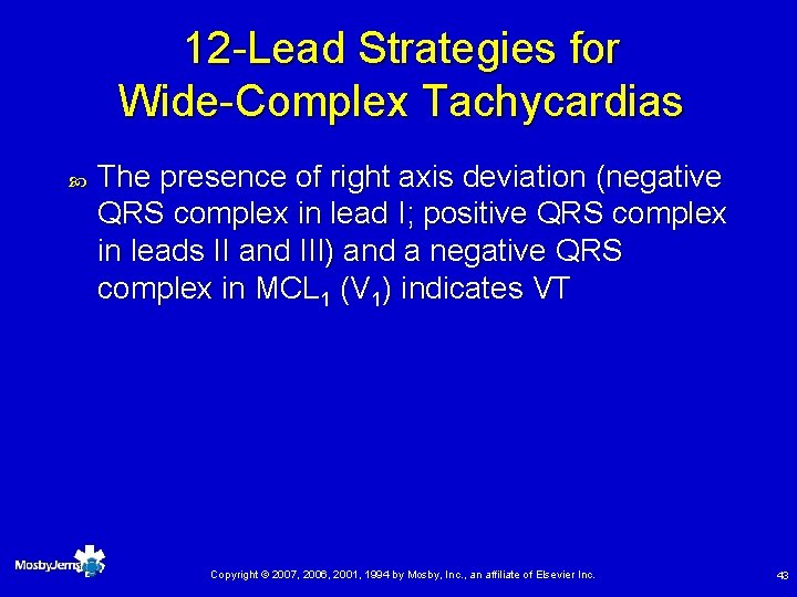 12 -Lead Strategies for Wide-Complex Tachycardias The presence of right axis deviation (negative QRS