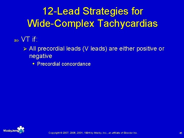 12 -Lead Strategies for Wide-Complex Tachycardias VT if: Ø All precordial leads (V leads)