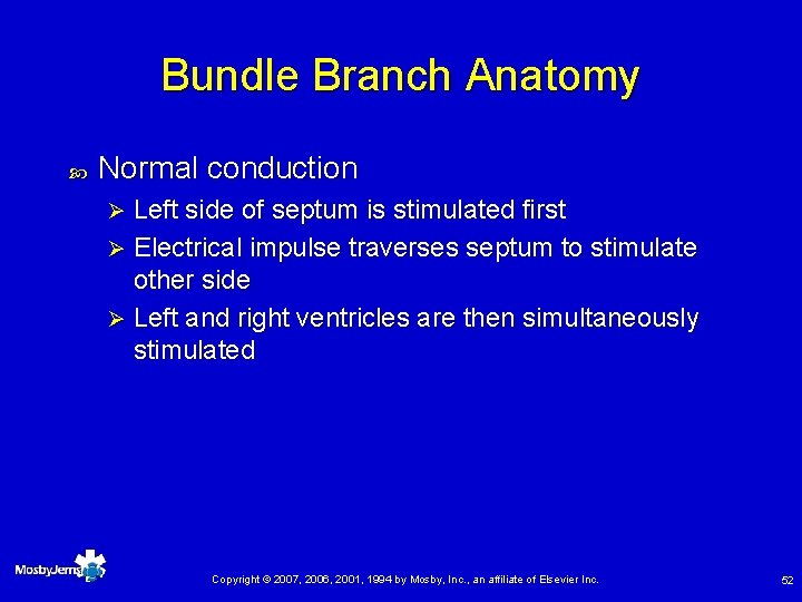 Bundle Branch Anatomy Normal conduction Left side of septum is stimulated first Ø Electrical