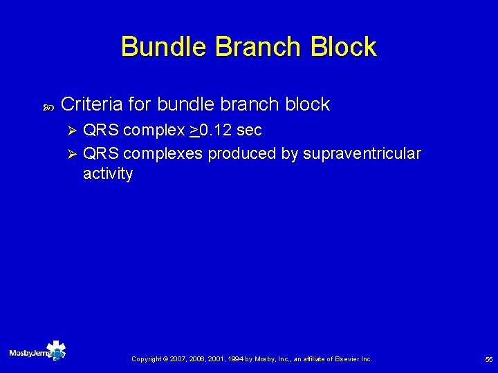 Bundle Branch Block Criteria for bundle branch block QRS complex >0. 12 sec Ø