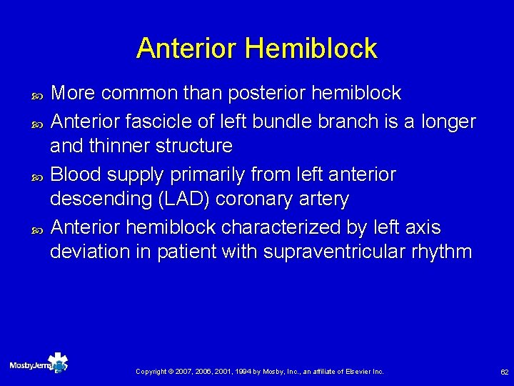 Anterior Hemiblock More common than posterior hemiblock Anterior fascicle of left bundle branch is