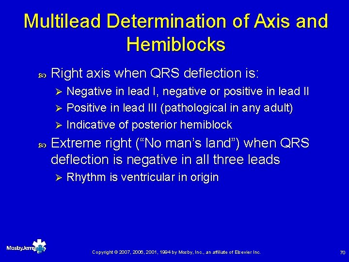 Multilead Determination of Axis and Hemiblocks Right axis when QRS deflection is: Negative in