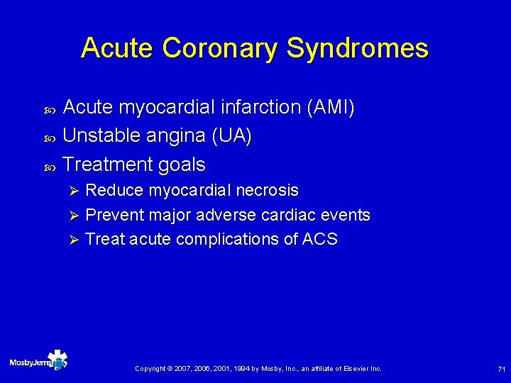 Acute Coronary Syndromes Acute myocardial infarction (AMI) Unstable angina (UA) Treatment goals Reduce myocardial