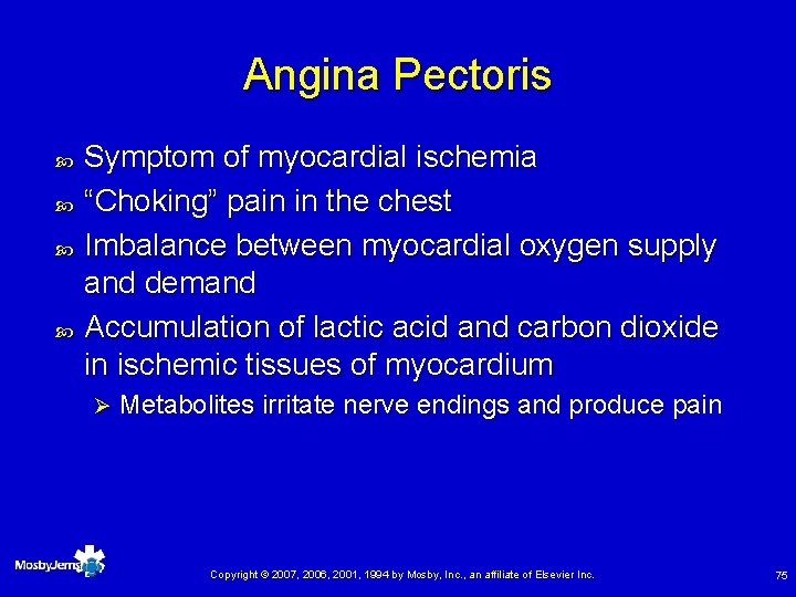 Angina Pectoris Symptom of myocardial ischemia “Choking” pain in the chest Imbalance between myocardial