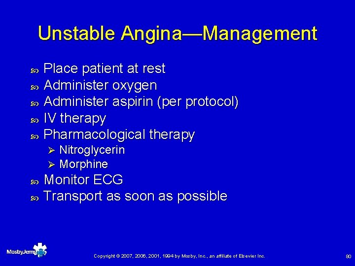 Unstable Angina—Management Place patient at rest Administer oxygen Administer aspirin (per protocol) IV therapy