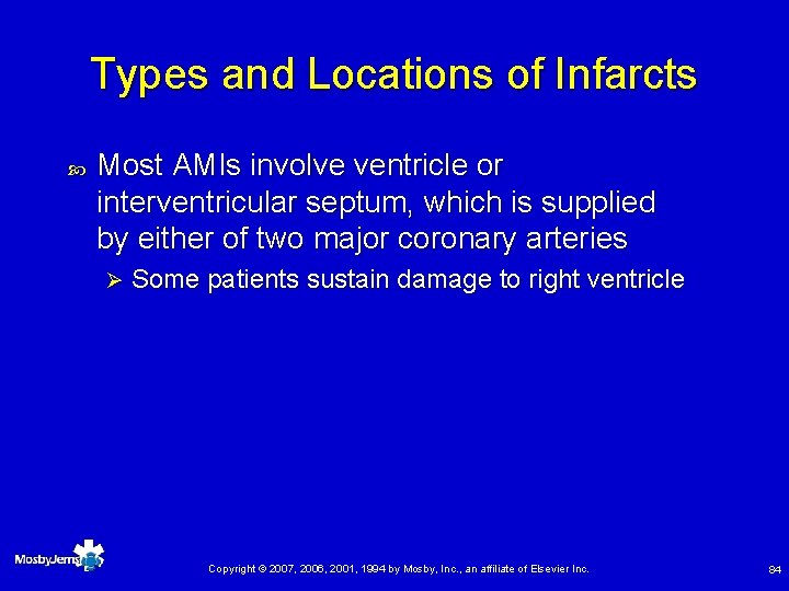 Types and Locations of Infarcts Most AMIs involve ventricle or interventricular septum, which is