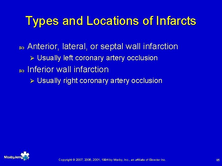 Types and Locations of Infarcts Anterior, lateral, or septal wall infarction Ø Usually left