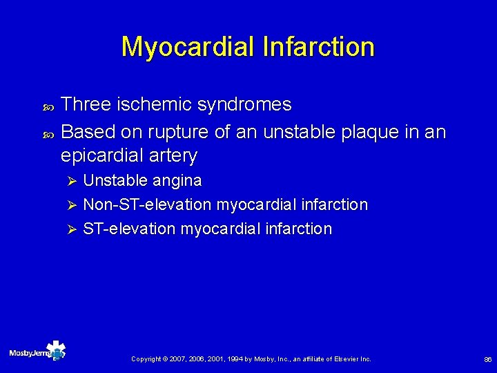 Myocardial Infarction Three ischemic syndromes Based on rupture of an unstable plaque in an
