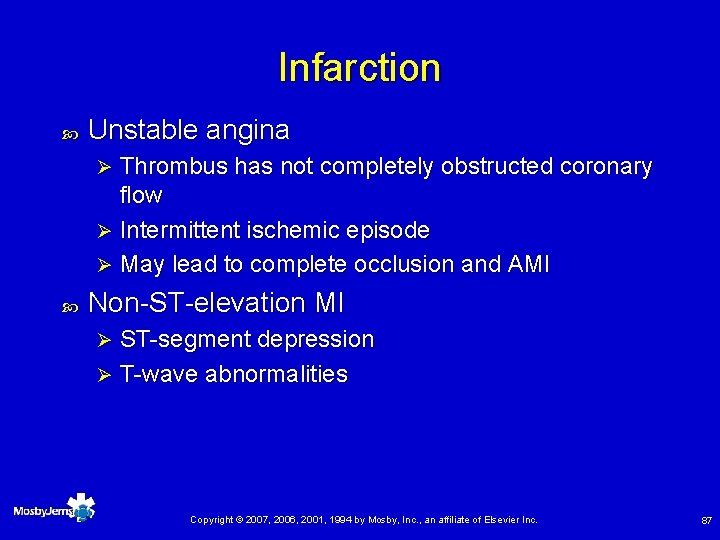 Infarction Unstable angina Thrombus has not completely obstructed coronary flow Ø Intermittent ischemic episode
