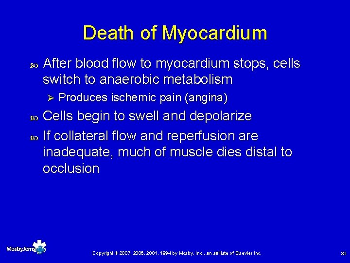 Death of Myocardium After blood flow to myocardium stops, cells switch to anaerobic metabolism