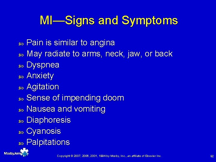 MI—Signs and Symptoms Pain is similar to angina May radiate to arms, neck, jaw,