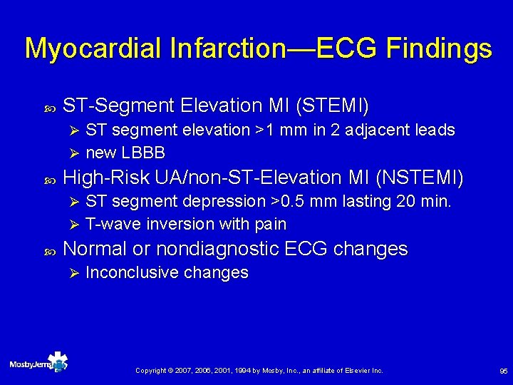 Myocardial Infarction—ECG Findings ST-Segment Elevation MI (STEMI) ST segment elevation >1 mm in 2
