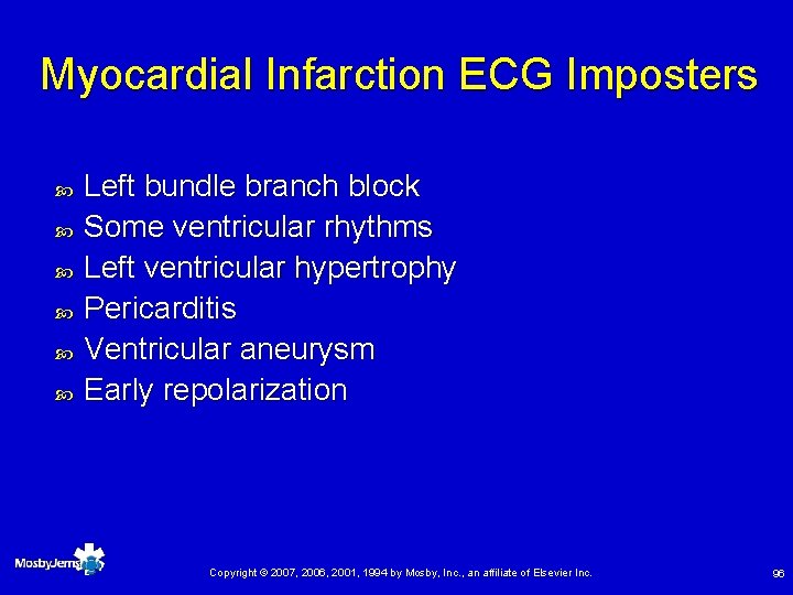 Myocardial Infarction ECG Imposters Left bundle branch block Some ventricular rhythms Left ventricular hypertrophy