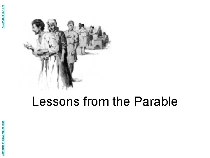 Abstracts of Powerpoint Talks Lessons from the Parable - newmanlib. ibri. org - 