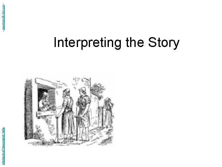 Abstracts of Powerpoint Talks Interpreting the Story - newmanlib. ibri. org - 