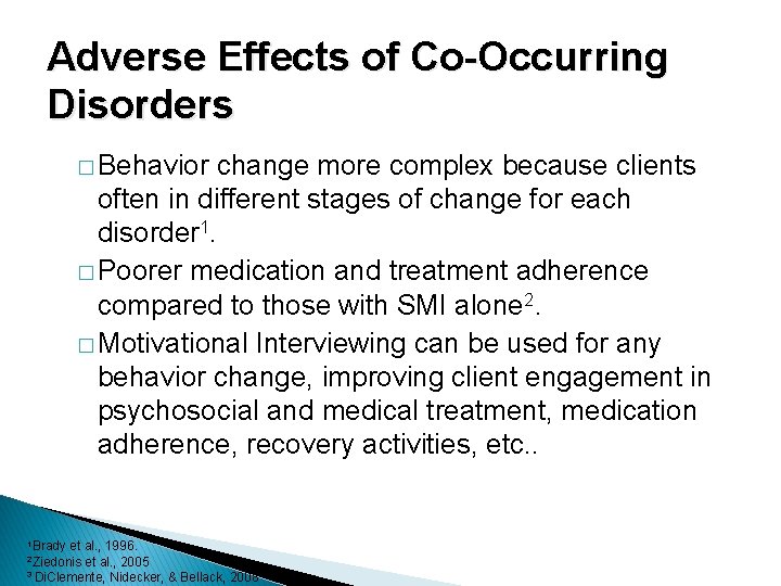 Adverse Effects of Co-Occurring Disorders � Behavior change more complex because clients often in