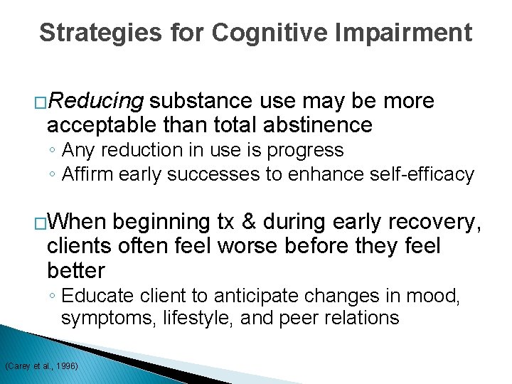 Strategies for Cognitive Impairment �Reducing substance use may be more acceptable than total abstinence