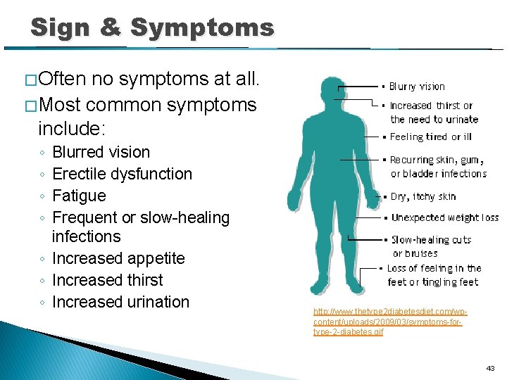 Sign & Symptoms � Often no symptoms at all. � Most common symptoms include: