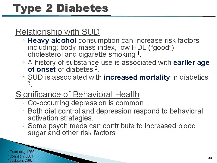 Type 2 Diabetes Relationship with SUD ◦ Heavy alcohol consumption can increase risk factors