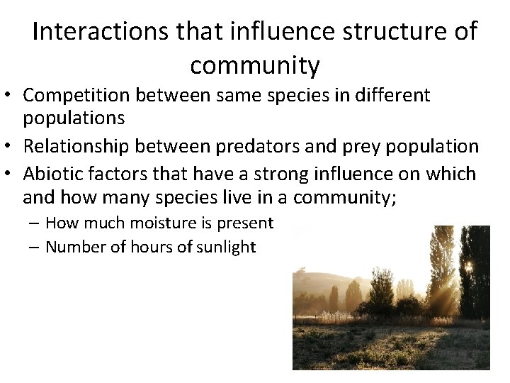 Interactions that influence structure of community • Competition between same species in different populations