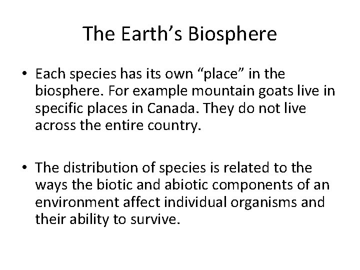 The Earth’s Biosphere • Each species has its own “place” in the biosphere. For