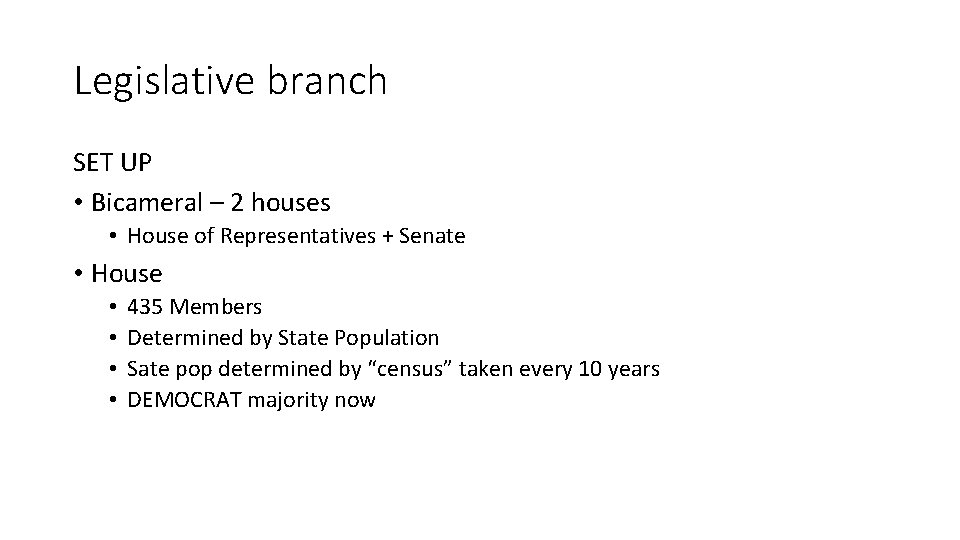 Legislative branch SET UP • Bicameral – 2 houses • House of Representatives +