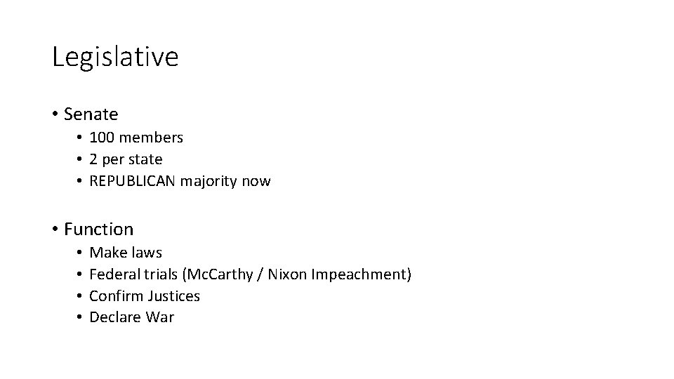 Legislative • Senate • 100 members • 2 per state • REPUBLICAN majority now