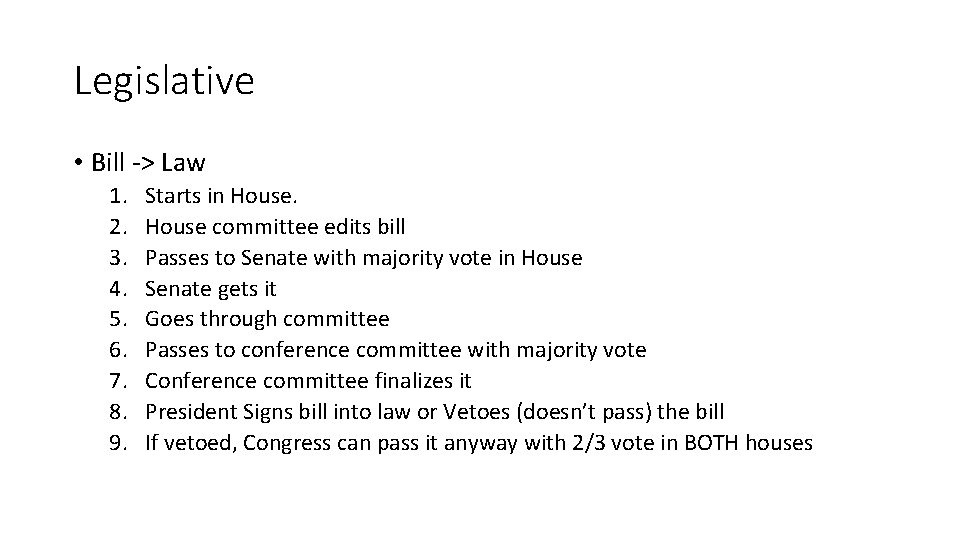 Legislative • Bill -> Law 1. 2. 3. 4. 5. 6. 7. 8. 9.