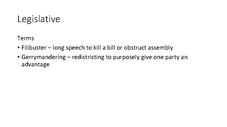 Legislative Terms • Filibuster – long speech to kill a bill or obstruct assembly