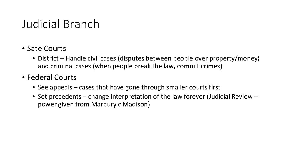 Judicial Branch • Sate Courts • District – Handle civil cases (disputes between people