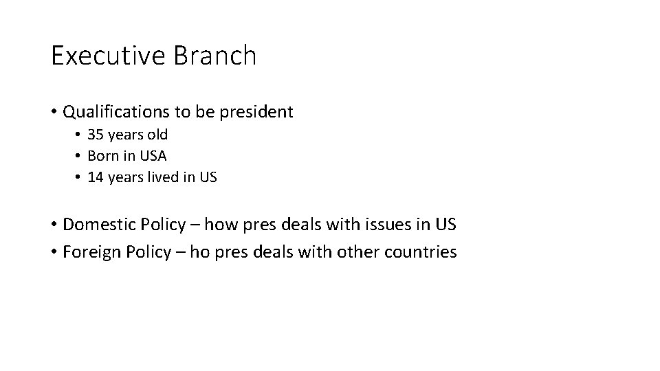 Executive Branch • Qualifications to be president • 35 years old • Born in