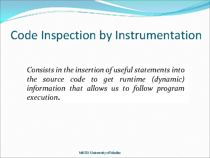 Code Inspection by Instrumentation Consists in the insertion of useful statements into the source Code Inspection by Instrumentation Consists in the insertion of useful statements into the source