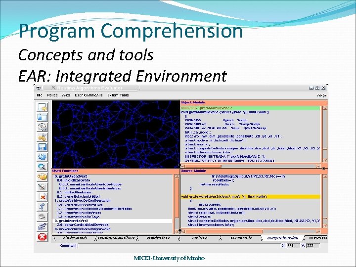Program Comprehension Concepts and tools EAR: Integrated Environment MICEI-University of Minho Program Comprehension Concepts and tools EAR: Integrated Environment MICEI-University of Minho