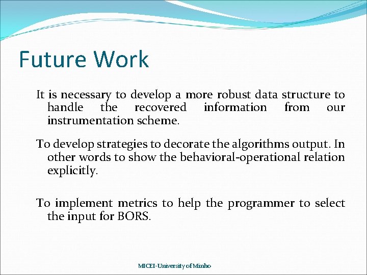 Future Work It is necessary to develop a more robust data structure to handle Future Work It is necessary to develop a more robust data structure to handle