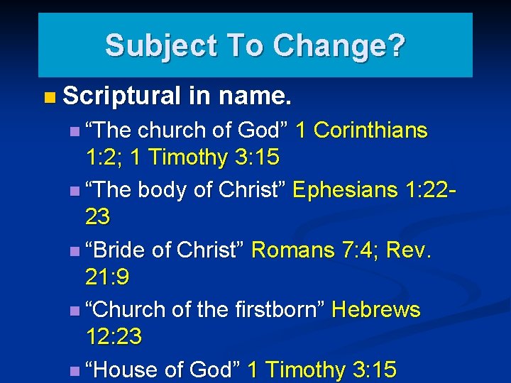 Subject To Change? n Scriptural n “The in name. church of God” 1 Corinthians