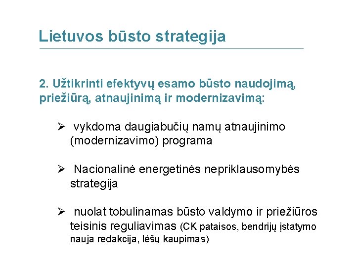 Lietuvos būsto strategija 2. Užtikrinti efektyvų esamo būsto naudojimą, priežiūrą, atnaujinimą ir modernizavimą: Ø