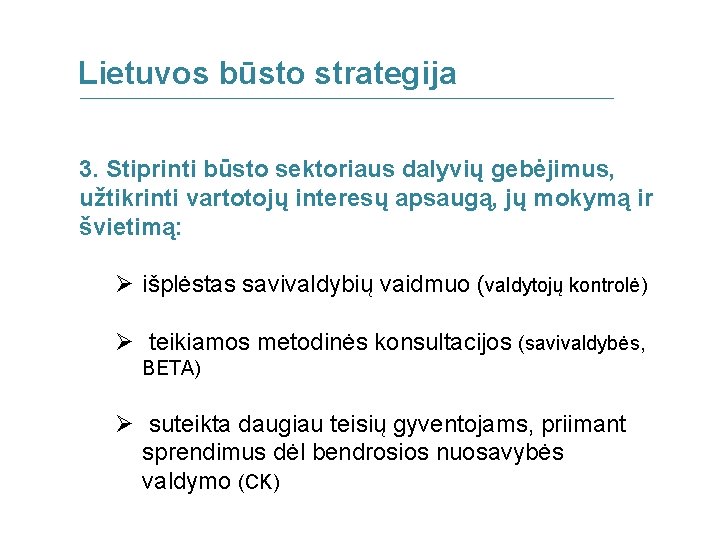 Lietuvos būsto strategija 3. Stiprinti būsto sektoriaus dalyvių gebėjimus, užtikrinti vartotojų interesų apsaugą, jų