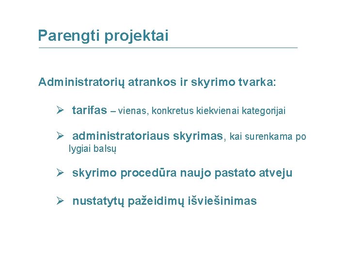 Parengti projektai Administratorių atrankos ir skyrimo tvarka: Ø tarifas – vienas, konkretus kiekvienai kategorijai