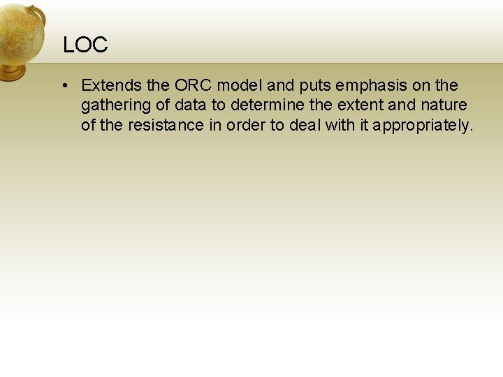 LOC • Extends the ORC model and puts emphasis on the gathering of data