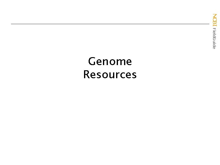 NCBI Field. Guide Genome Resources 